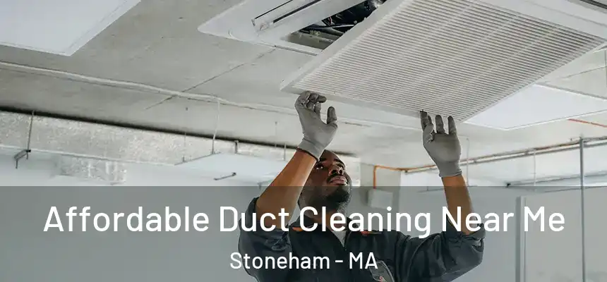  Affordable Duct Cleaning Near Me Stoneham - MA