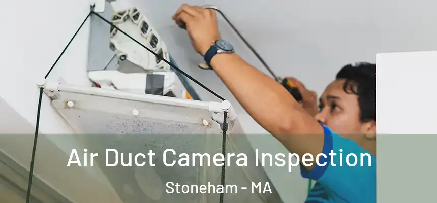  Air Duct Camera Inspection Stoneham - MA