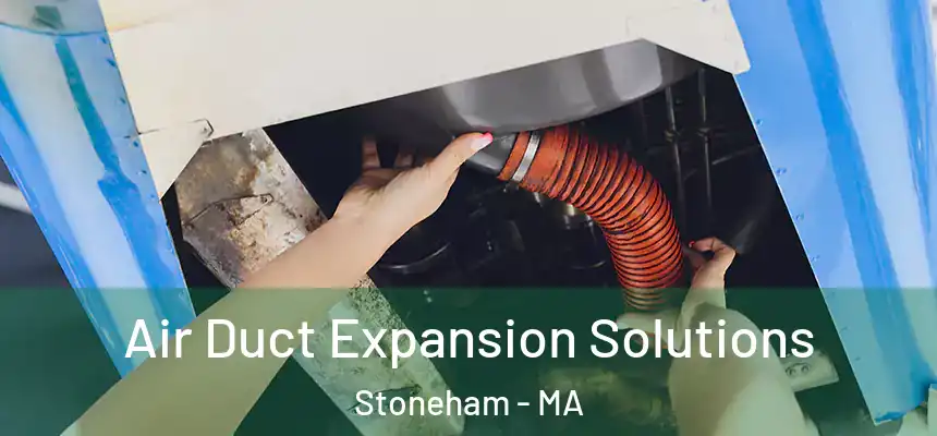  Air Duct Expansion Solutions Stoneham - MA