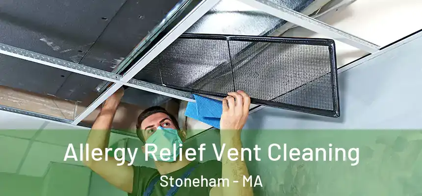 Allergy Relief Vent Cleaning Stoneham - MA