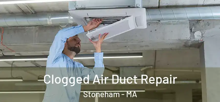  Clogged Air Duct Repair Stoneham - MA