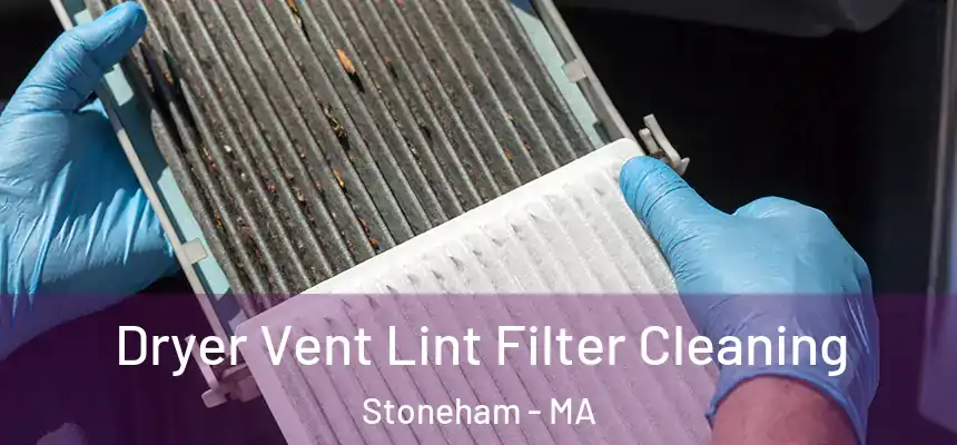 Dryer Vent Lint Filter Cleaning Stoneham - MA