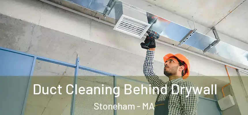  Duct Cleaning Behind Drywall Stoneham - MA