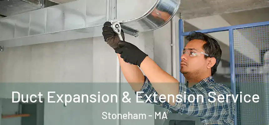  Duct Expansion & Extension Service Stoneham - MA