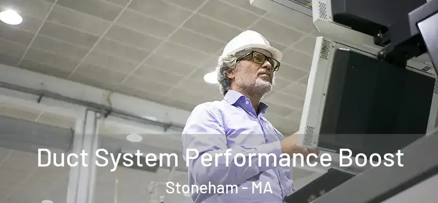  Duct System Performance Boost Stoneham - MA