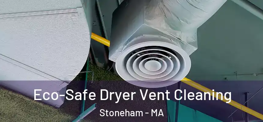  Eco-Safe Dryer Vent Cleaning Stoneham - MA