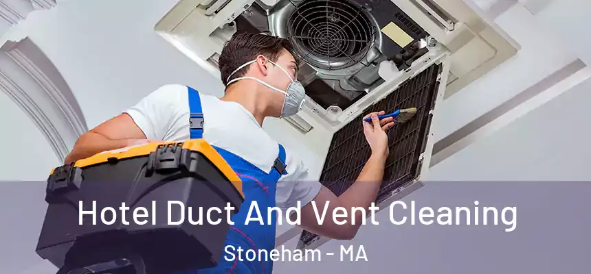  Hotel Duct And Vent Cleaning Stoneham - MA