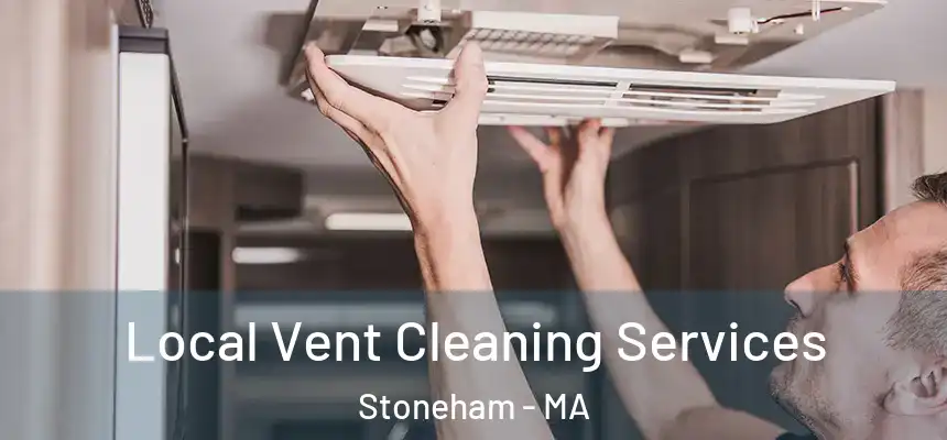  Local Vent Cleaning Services Stoneham - MA