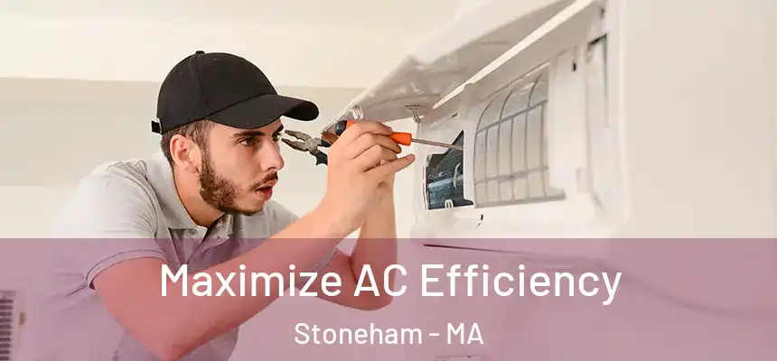 Maximize AC Efficiency Stoneham - MA