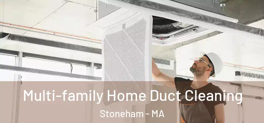  Multi-family Home Duct Cleaning Stoneham - MA