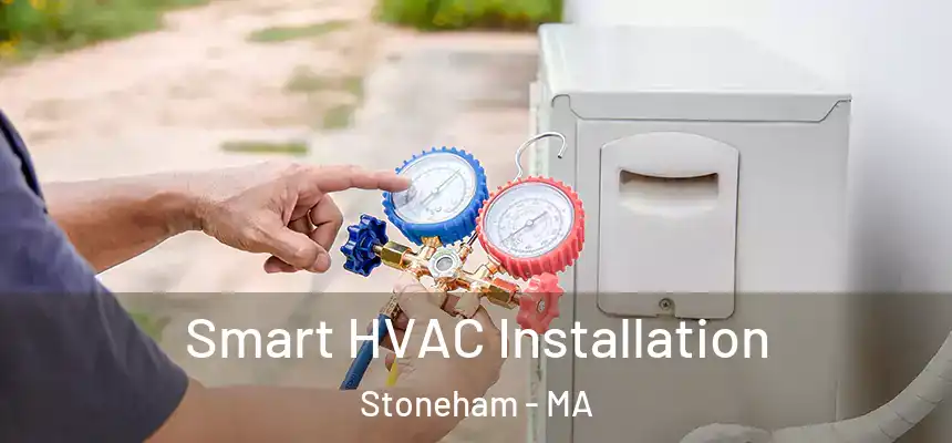  Smart HVAC Installation Stoneham - MA